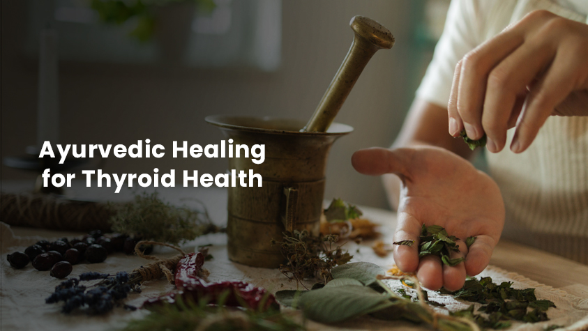 Ayurvedic Healing for Thyroid Health
